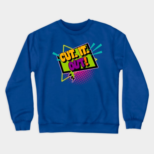 Cut. It. Out! Crewneck Sweatshirt by darklordpug